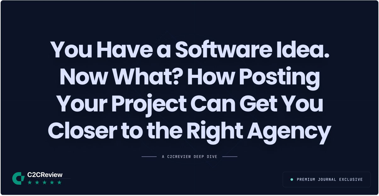You Have a Software Idea. Now What? How Posting Your Project Can Get You Closer to the Right Agency - Blog Article Image